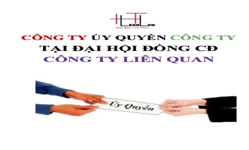 (HT) Hỏi - Đáp: Công ty ủy quyền cho Công ty ( đang niêm yết) tham gia biểu quyết trong cuộc họp Đại hội cổ đông của công ty liên quan (Công ty Luật tại quận Tân Bình) ?